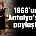 1969'un 'Antalya'sını paylaştı