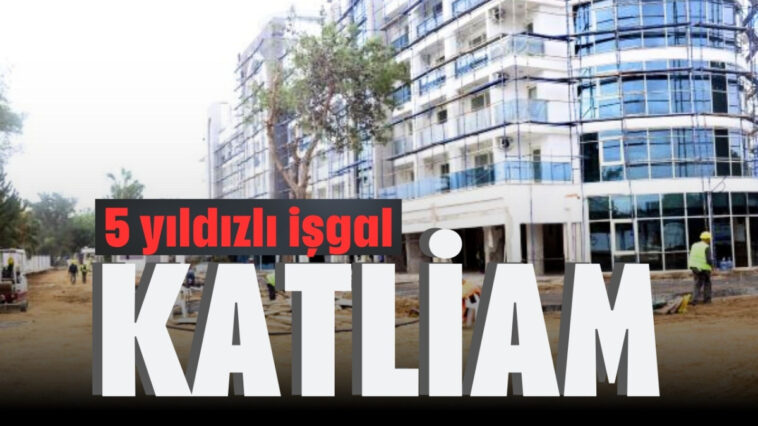 5  yıldızlı işgal ve katliam!