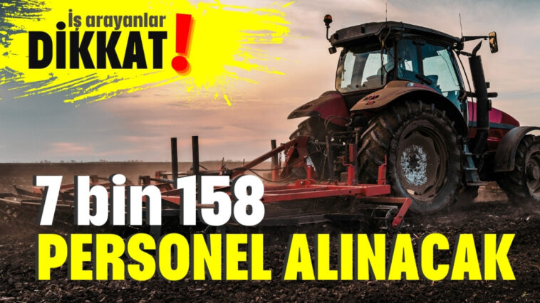 7 bin 158 personel alınacak