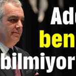 Adayı ben de bilmiyorum