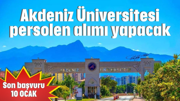 Akdeniz Üniversitesi personel alacak! Son başvuru 10 Ocak