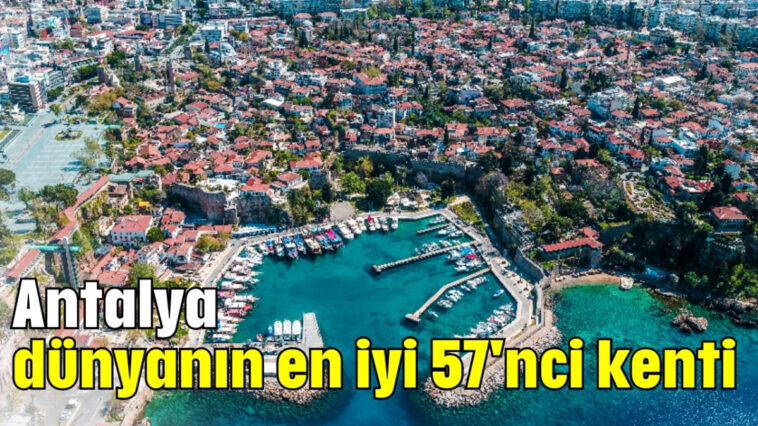Antalya dünyanın en iyi 57'nci kenti