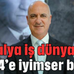 Antalya iş dünyası 2024’e iyimser baktı