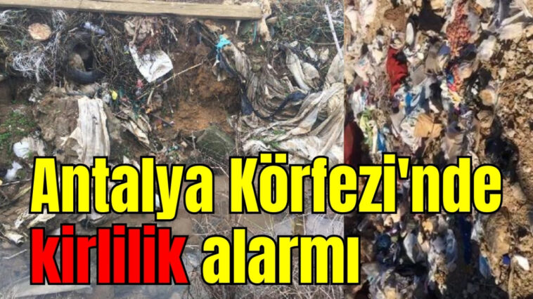 Antalya Körfezi'nde kirlilik alarmı