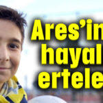 Ares'in de hayalleri ertelendi