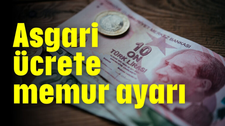 Asgari ücrete memur ayarı