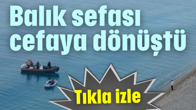 Balık sefası cefaya dönüştü