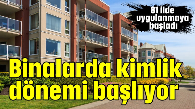 Binalarda kimlik dönemi başlıyor