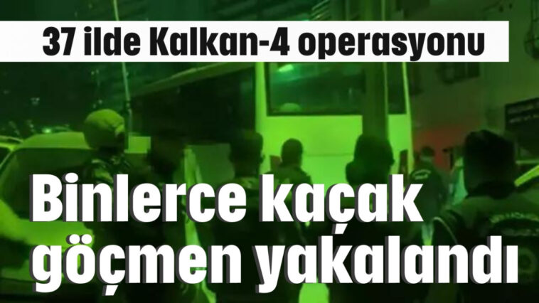 Binlerce kaçak göçmen yakalandı