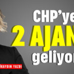 CHP’ye 2 ajan geliyor!