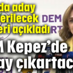 DEM, Kepez'de aday çıkartacak