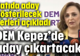 DEM, Kepez'de aday çıkartacak