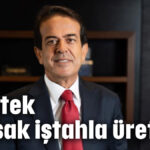 'Destek alırsak iştahla üretiriz'