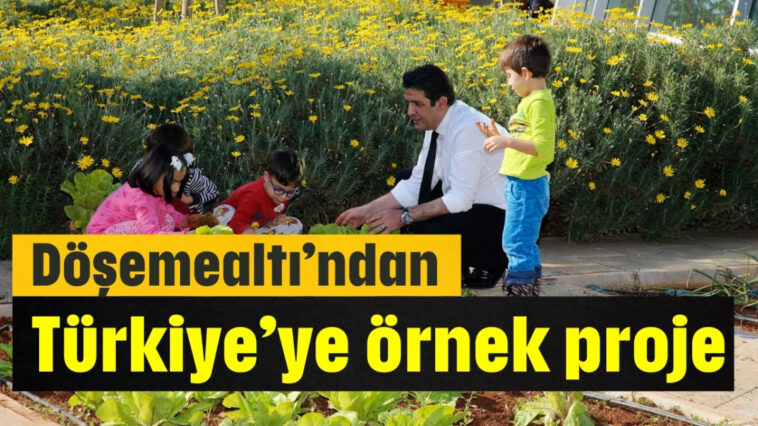 Döşemealtı'ndan Türkiye'ye örnek proje