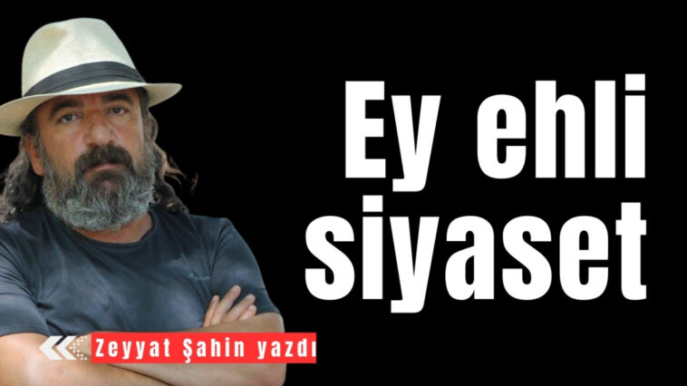 Ey ehli siyaset