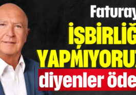 "Faturayı 'işbirliği yapmıyoruz' diyenler öder"