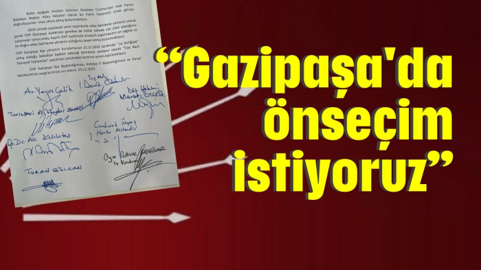 "Gazipaşa'da ön seçim istiyoruz"