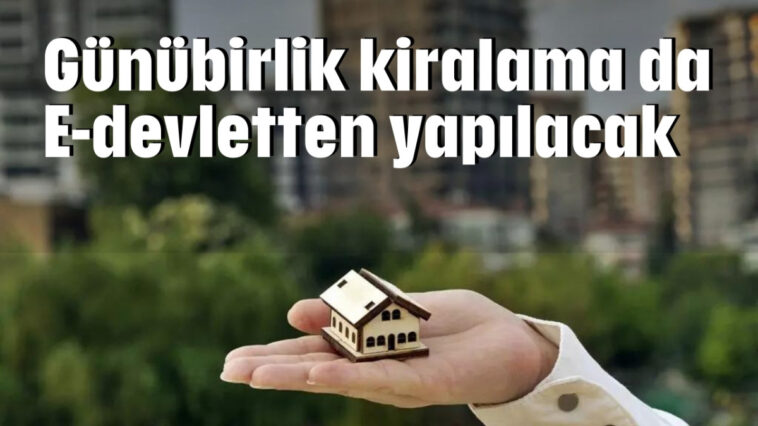 Günübirlik kiralama da E-devletten yapılacak