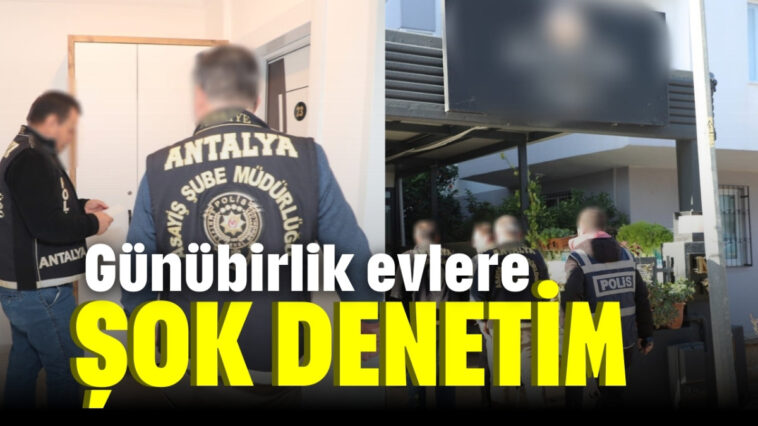 Günübirlik kiralanan evlere şok denetim