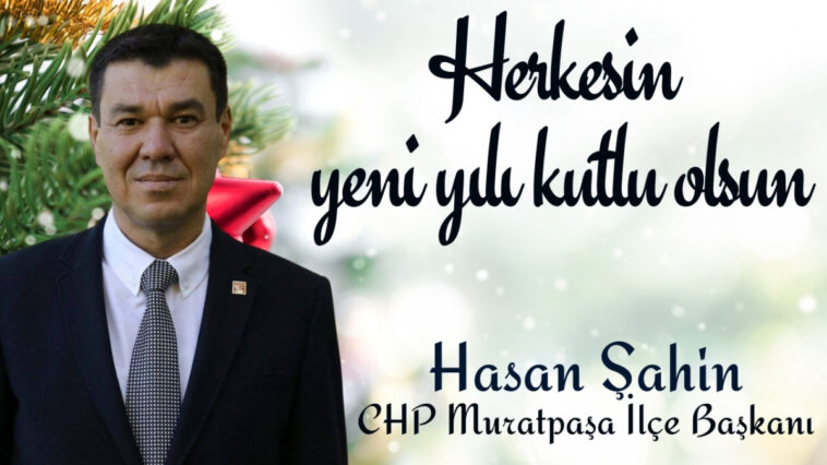 Hasan Şahin - CHP Muratpaşa İlçe Başkanı