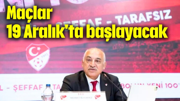 Maçlar 19 Aralık'ta başlayacak