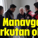 Manavgat'ı korkutan olay