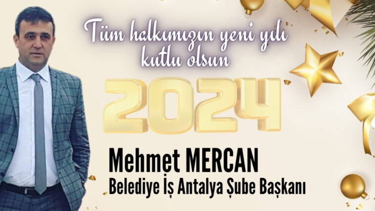 Mehmet Mercan Belediye İş Antalya Şube Başkanı