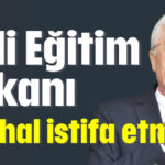 Milli Eğitim Bakanı derhal istifa etmeli