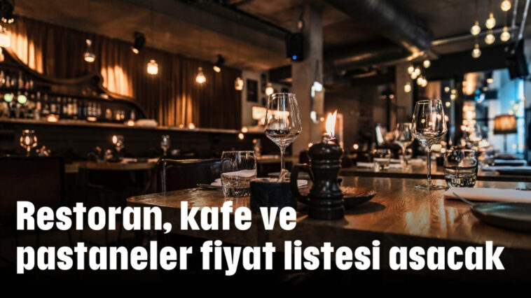 Restoran, kafe ve pastaneler fiyat listesi asacak