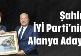 Şahin İYİ Parti'nin Alanya Adayı