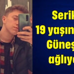 Serik 19 yaşındaki Güneş'e ağlıyor