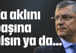 Ya aklını başına alsın ya da...