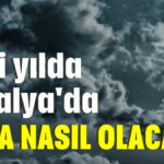 Yeni yılda Antalya'da hava nasıl olacak?