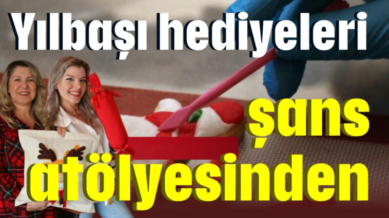 Yılbaşı hediyeleri şans atölyesinden