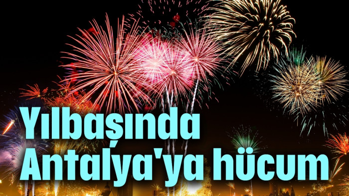 Yılbaşında Antalya'ya hucüm