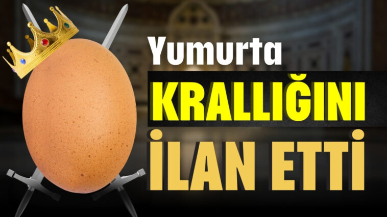 Yumurta krallığını ilan etti