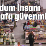 Yurdum insanı esnafa güvenmiyor