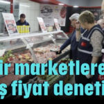 Zincir marketlere fahiş fiyat denetimi