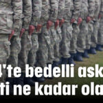 2024 bedelli askerlik ücreti ne kadar? MSB'den önemli açıklama
