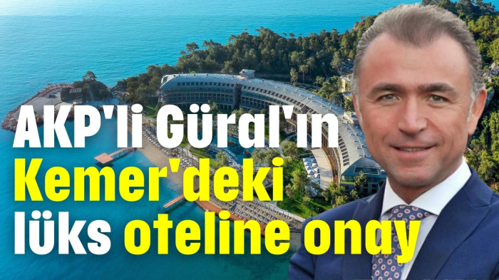 AKP'li Güral'ın Kemer'de yapacağı otele onay