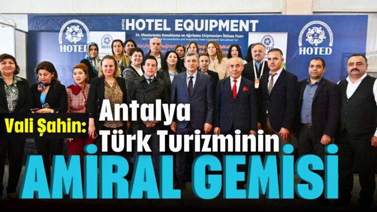 'Antalya Türk Turizminin amiral gemisi'
