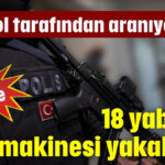 Antalya'da 18 yabancı suç makinesi yakalandı