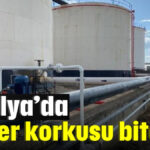 Antalya'da tanker korkusu bitecek