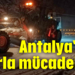 Antalya'nın karla mücadelesi