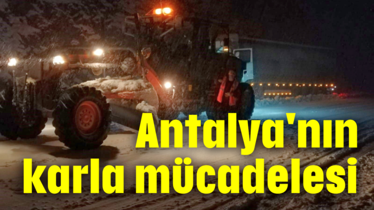 Antalya'nın karla mücadelesi