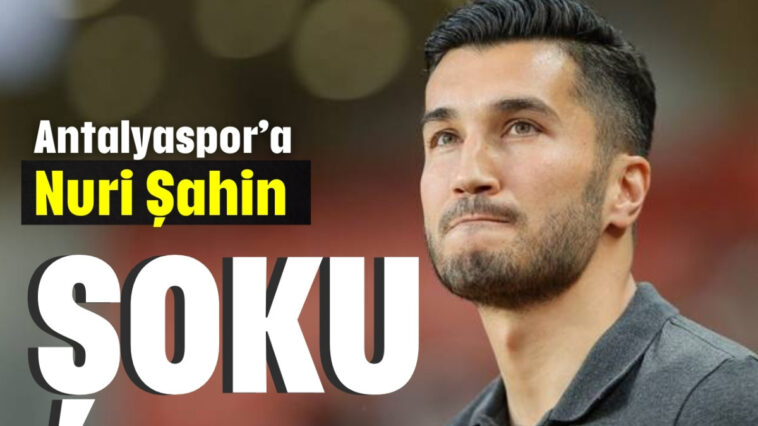 Antalyaspor'da Nuri Şahin şoku !