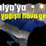 Antalya'ya yarın yağışlı hava geliyor