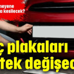 Araç plakaları tek tek değişecek!