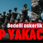 Bedelli askerlik ücreti cep yakacak!