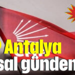 CHP Antalya ulusal gündemde